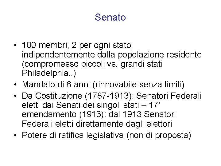 Senato • 100 membri, 2 per ogni stato, indipendentemente dalla popolazione residente (compromesso piccoli
