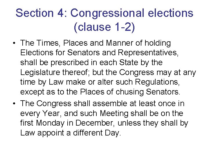 Section 4: Congressional elections (clause 1 -2) • The Times, Places and Manner of