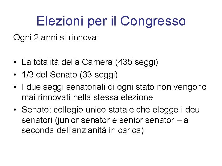 Elezioni per il Congresso Ogni 2 anni si rinnova: • La totalità della Camera