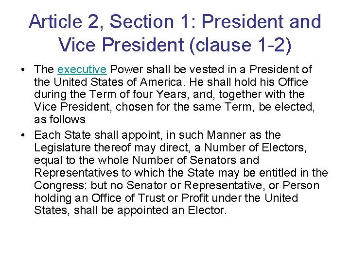 Article 2, Section 1: President and Vice President (clause 1 -2) • The executive