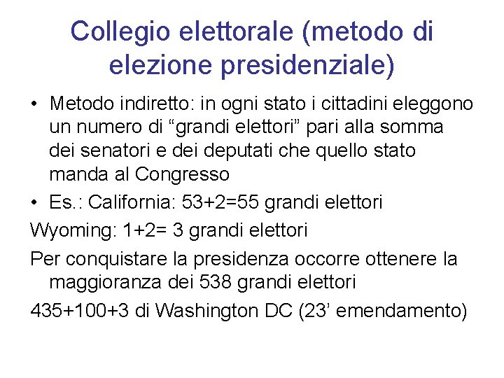 Collegio elettorale (metodo di elezione presidenziale) • Metodo indiretto: in ogni stato i cittadini