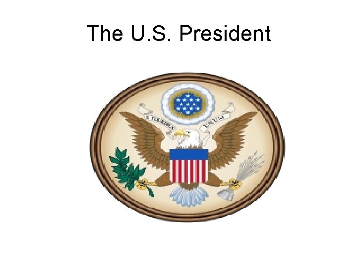 The U. S. President 