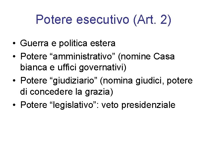 Potere esecutivo (Art. 2) • Guerra e politica estera • Potere “amministrativo” (nomine Casa