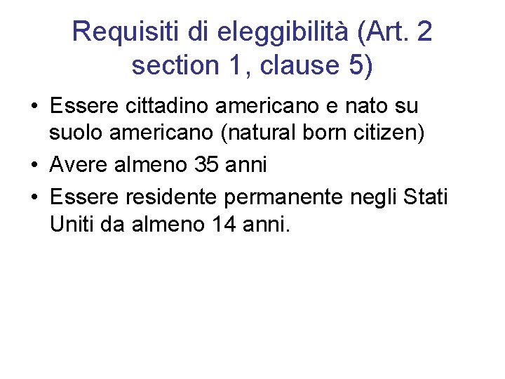 Requisiti di eleggibilità (Art. 2 section 1, clause 5) • Essere cittadino americano e