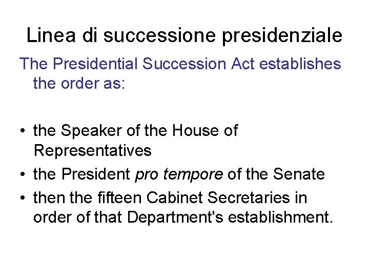Linea di successione presidenziale The Presidential Succession Act establishes the order as: • the