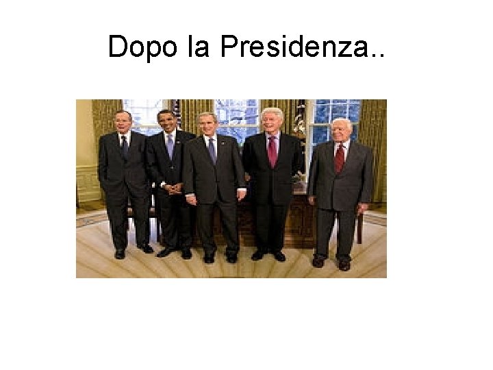 Dopo la Presidenza. . 