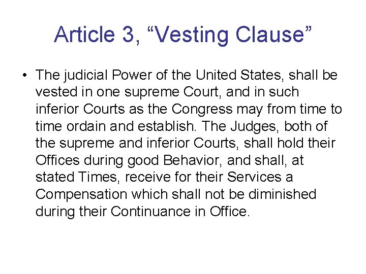 Article 3, “Vesting Clause” • The judicial Power of the United States, shall be