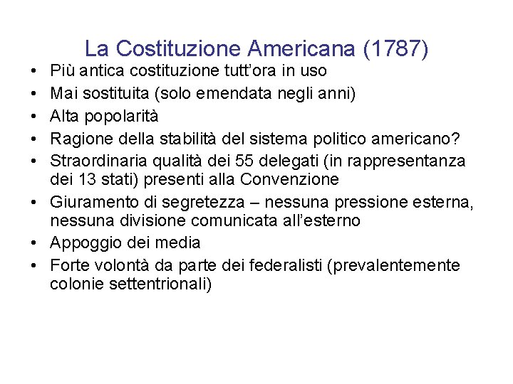 La Costituzione Americana (1787) • • • Più antica costituzione tutt’ora in uso Mai