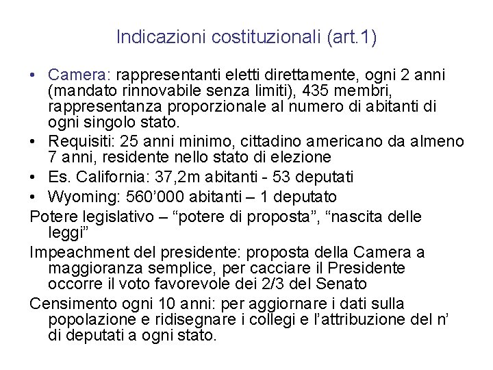 Indicazioni costituzionali (art. 1) • Camera: rappresentanti eletti direttamente, ogni 2 anni (mandato rinnovabile
