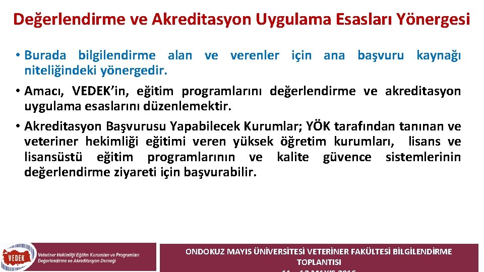 Değerlendirme ve Akreditasyon Uygulama Esasları Yönergesi • Burada bilgilendirme alan ve verenler için ana