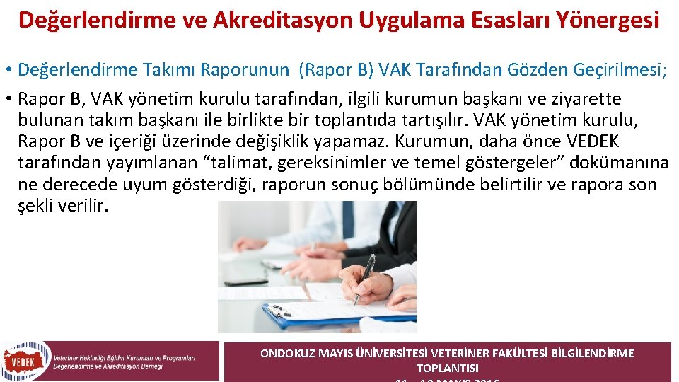 Değerlendirme ve Akreditasyon Uygulama Esasları Yönergesi • Değerlendirme Takımı Raporunun (Rapor B) VAK Tarafından