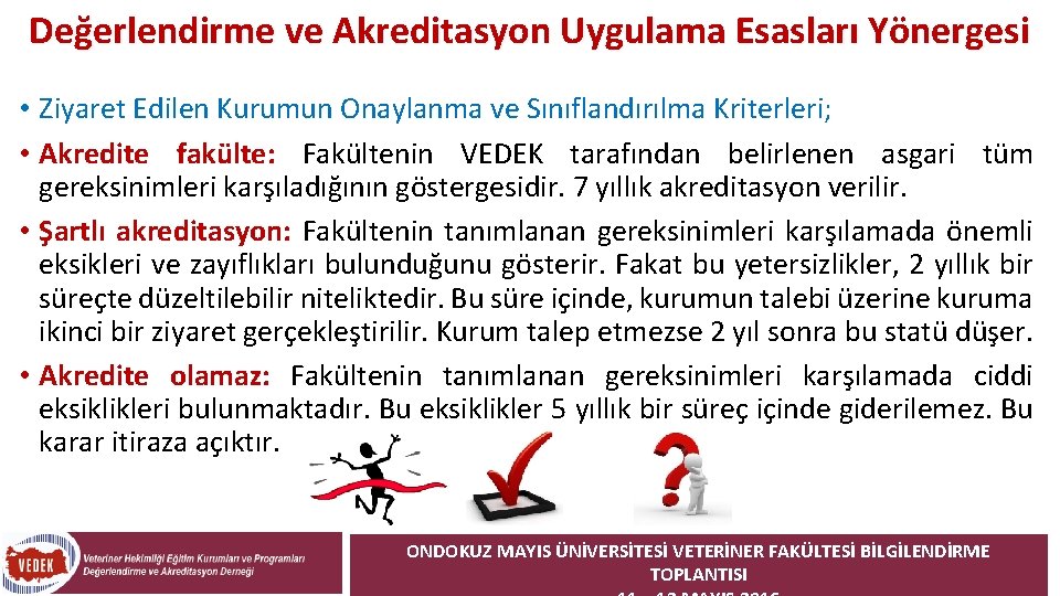 Değerlendirme ve Akreditasyon Uygulama Esasları Yönergesi • Ziyaret Edilen Kurumun Onaylanma ve Sınıflandırılma Kriterleri;