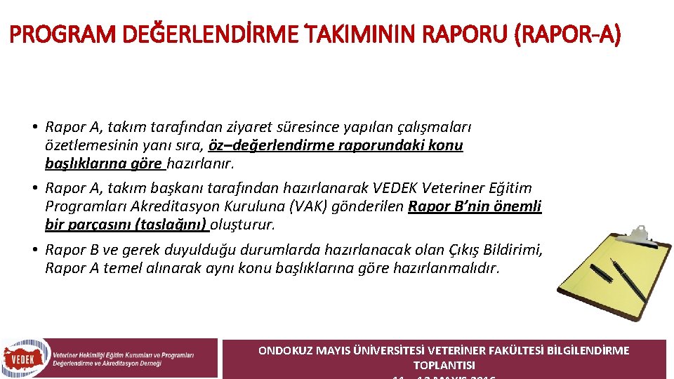 PROGRAM DEĞERLENDİRME TAKIMININ RAPORU (RAPOR-A) • Rapor A, takım tarafından ziyaret süresince yapılan çalışmaları