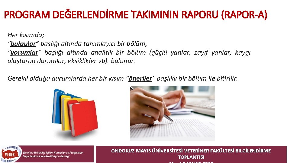 PROGRAM DEĞERLENDİRME TAKIMININ RAPORU (RAPOR-A) Her kısımda; “bulgular” başlığı altında tanımlayıcı bir bölüm, “yorumlar”