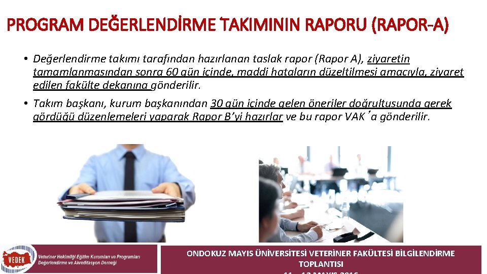 PROGRAM DEĞERLENDİRME TAKIMININ RAPORU (RAPOR-A) • Değerlendirme takımı tarafından hazırlanan taslak rapor (Rapor A),