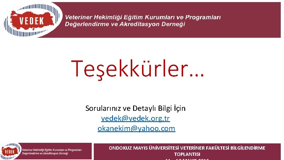 Teşekkürler… Sorularınız ve Detaylı Bilgi İçin vedek@vedek. org. tr okanekim@yahoo. com ONDOKUZ MAYIS ÜNİVERSİTESİ