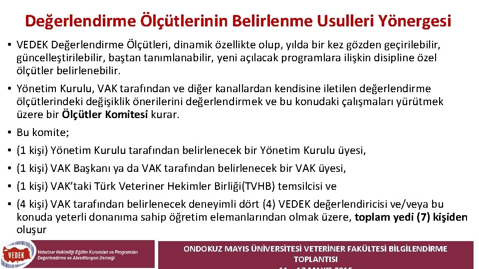 Değerlendirme Ölçütlerinin Belirlenme Usulleri Yönergesi • VEDEK Değerlendirme Ölçütleri, dinamik özellikte olup, yılda bir