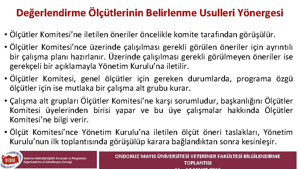 Değerlendirme Ölçütlerinin Belirlenme Usulleri Yönergesi • Ölçütler Komitesi’ne iletilen öneriler öncelikle komite tarafından görüşülür.