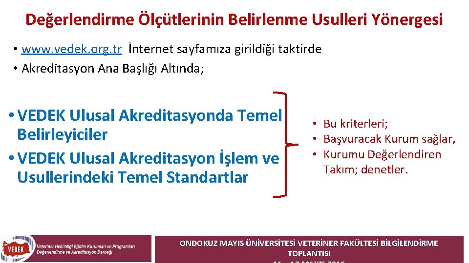 Değerlendirme Ölçütlerinin Belirlenme Usulleri Yönergesi • www. vedek. org. tr İnternet sayfamıza girildiği taktirde