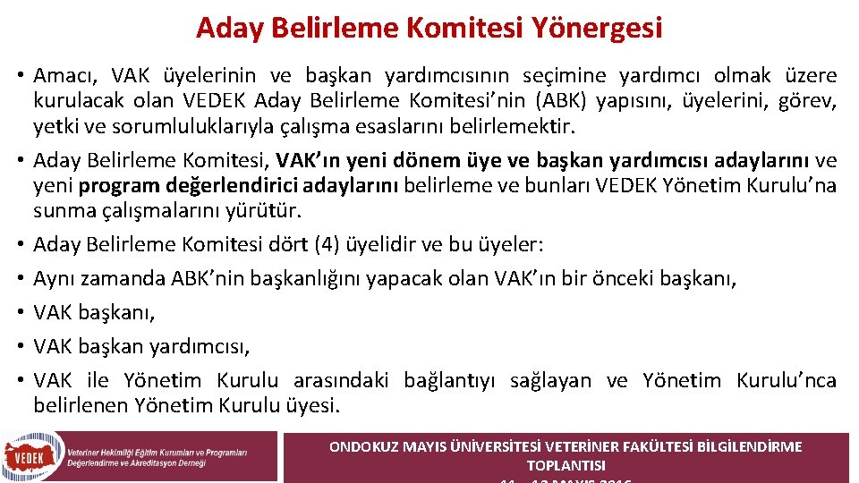 Aday Belirleme Komitesi Yönergesi • Amacı, VAK üyelerinin ve başkan yardımcısının seçimine yardımcı olmak