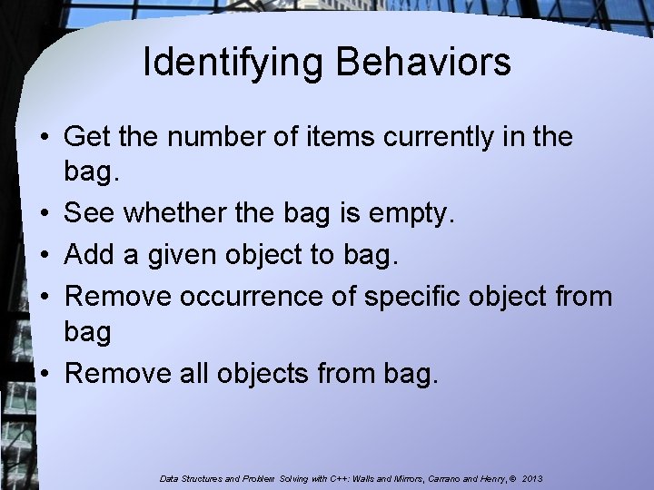 Identifying Behaviors • Get the number of items currently in the bag. • See