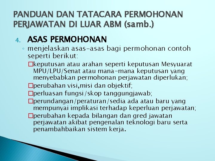 PANDUAN DAN TATACARA PERMOHONAN PERJAWATAN DI LUAR ABM (samb. ) 4. ASAS PERMOHONAN ◦