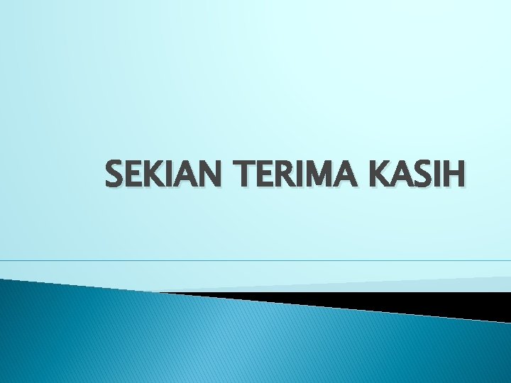 SEKIAN TERIMA KASIH 