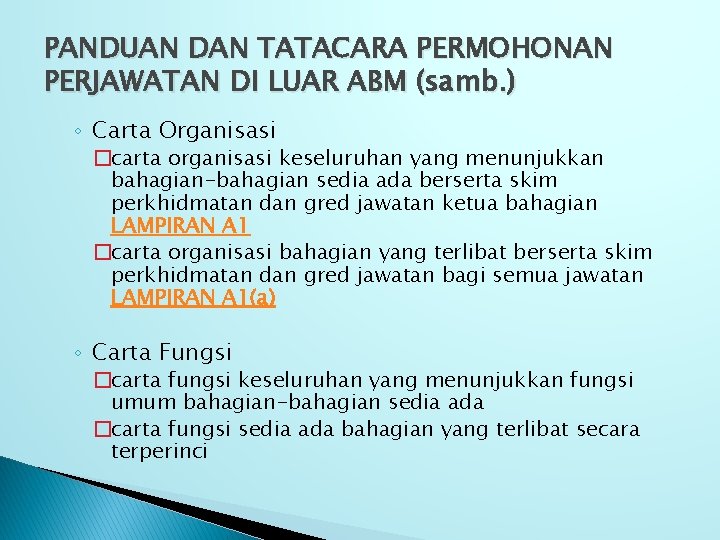 PANDUAN DAN TATACARA PERMOHONAN PERJAWATAN DI LUAR ABM (samb. ) ◦ Carta Organisasi �carta