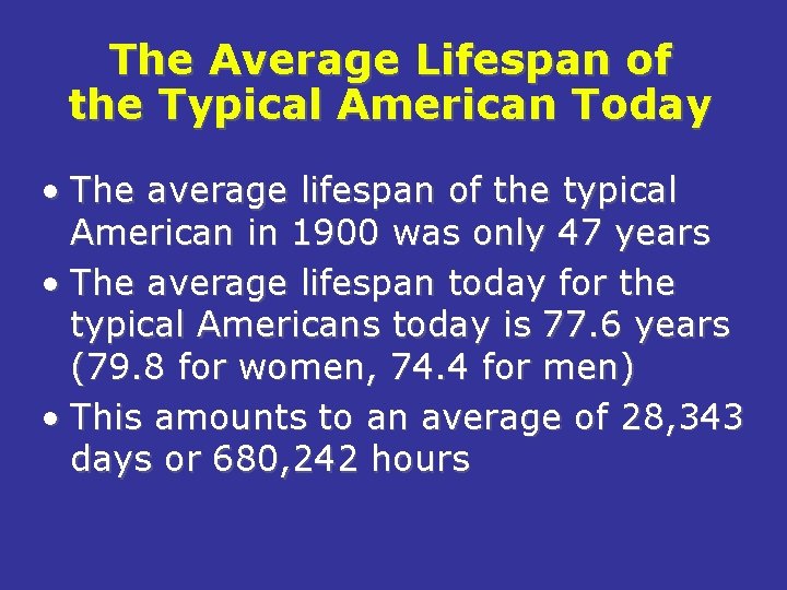 The Average Lifespan of the Typical American Today • The average lifespan of the