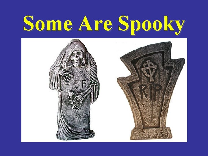 Some Are Spooky 