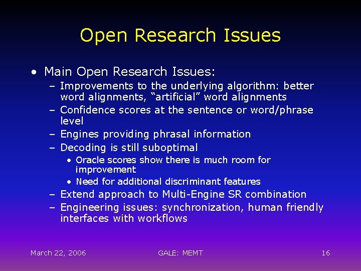 Open Research Issues • Main Open Research Issues: – Improvements to the underlying algorithm: