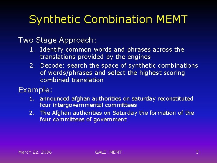 Synthetic Combination MEMT Two Stage Approach: 1. Identify common words and phrases across the