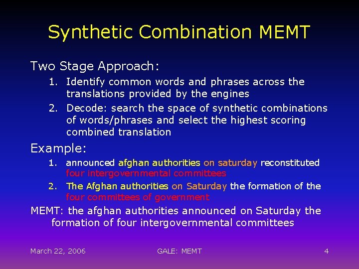 Synthetic Combination MEMT Two Stage Approach: 1. Identify common words and phrases across the