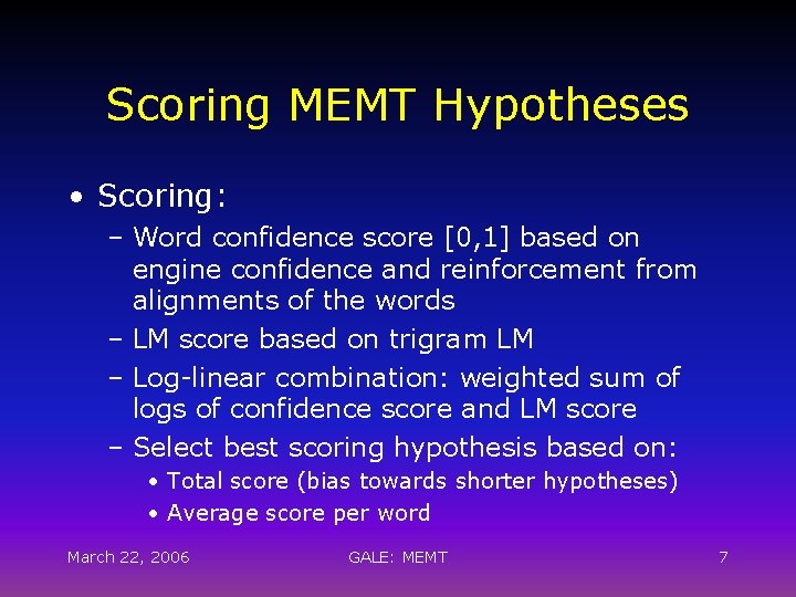 Scoring MEMT Hypotheses • Scoring: – Word confidence score [0, 1] based on engine