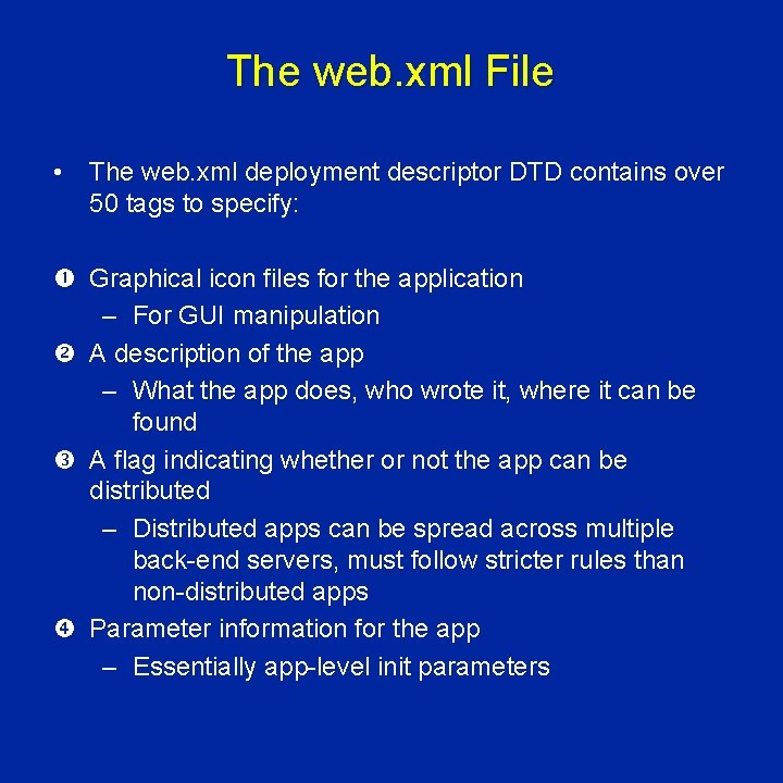 The web. xml File • The web. xml deployment descriptor DTD contains over 50