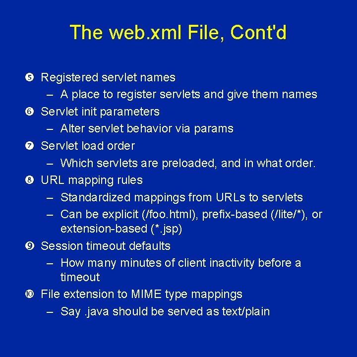 The web. xml File, Cont'd Registered servlet names – A place to register servlets