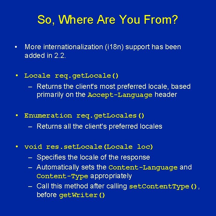 So, Where Are You From? • More internationalization (i 18 n) support has been