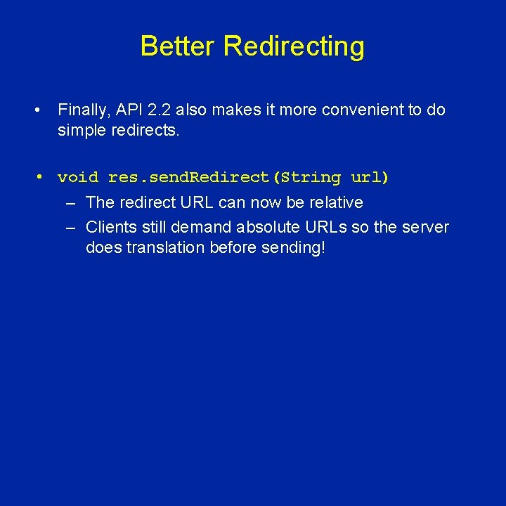 Better Redirecting • Finally, API 2. 2 also makes it more convenient to do