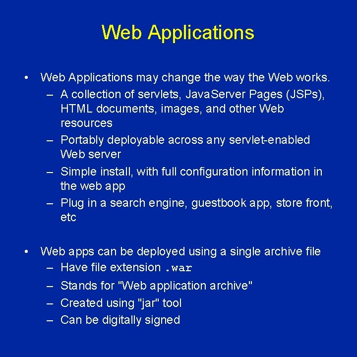 Web Applications • Web Applications may change the way the Web works. – A