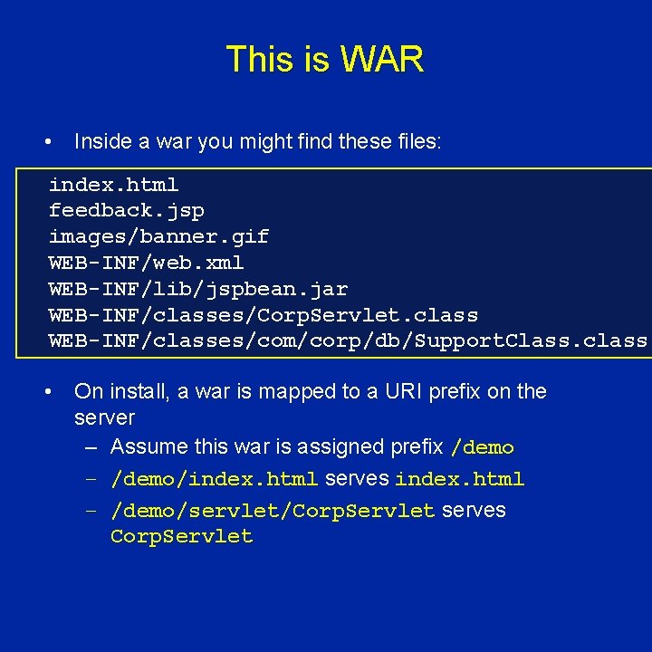 This is WAR • Inside a war you might find these files: index. html