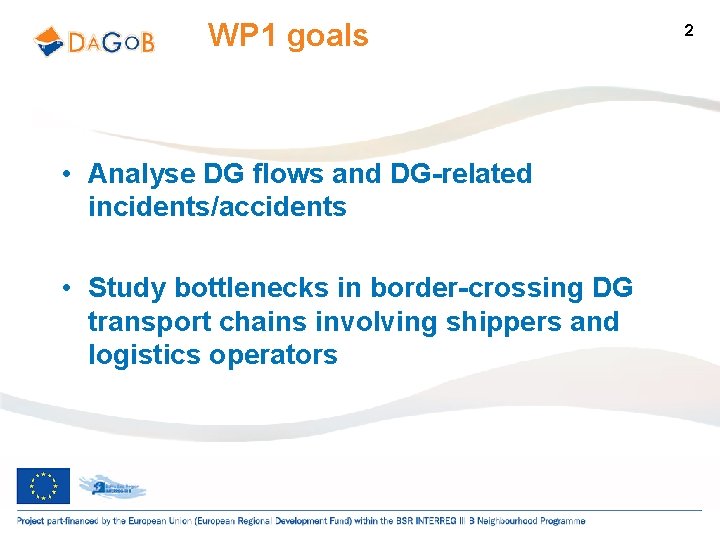 WP 1 goals • Analyse DG flows and DG-related incidents/accidents • Study bottlenecks in