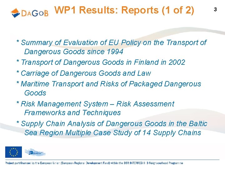 WP 1 Results: Reports (1 of 2) * Summary of Evaluation of EU Policy