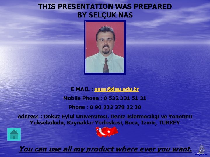 THIS PRESENTATION WAS PREPARED BY SELÇUK NAS E MAIL : snas@deu. edu. tr Mobile