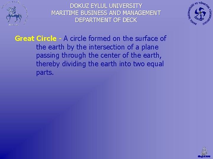 DOKUZ EYLUL UNIVERSITY MARITIME BUSINESS AND MANAGEMENT DEPARTMENT OF DECK Great Circle - A