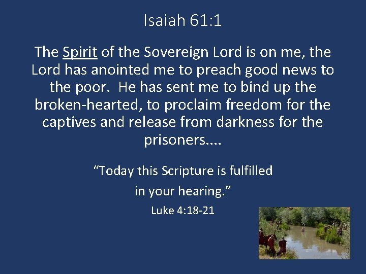 Isaiah 61: 1 The Spirit of the Sovereign Lord is on me, the Lord