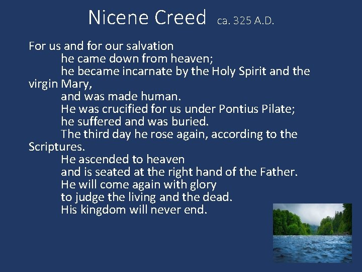 Nicene Creed ca. 325 A. D. For us and for our salvation he came