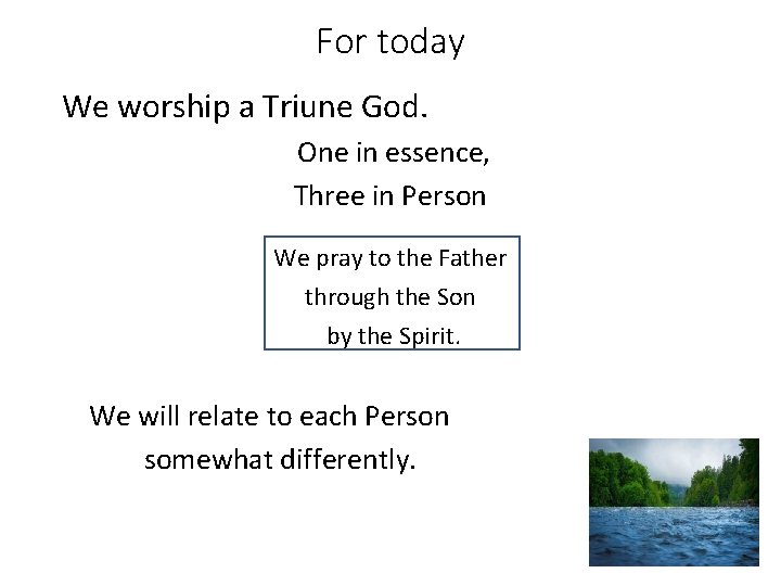 For today We worship a Triune God. One in essence, Three in Person We