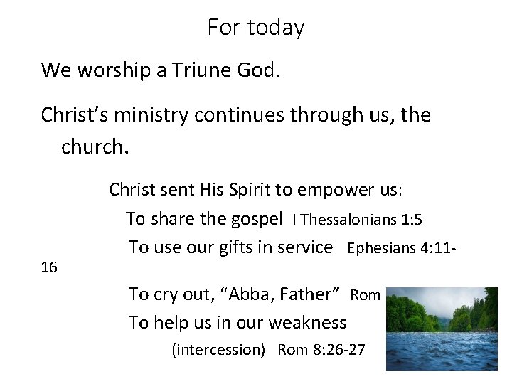 For today We worship a Triune God. Christ’s ministry continues through us, the church.