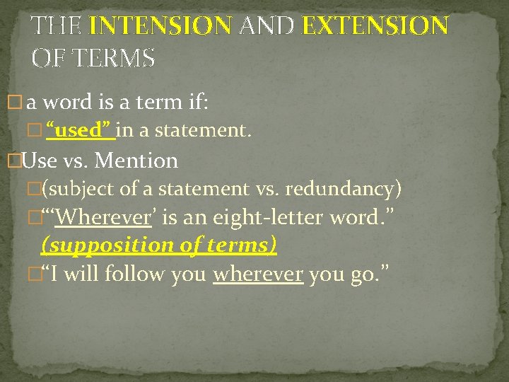 THE INTENSION AND EXTENSION OF TERMS � a word is a term if: �