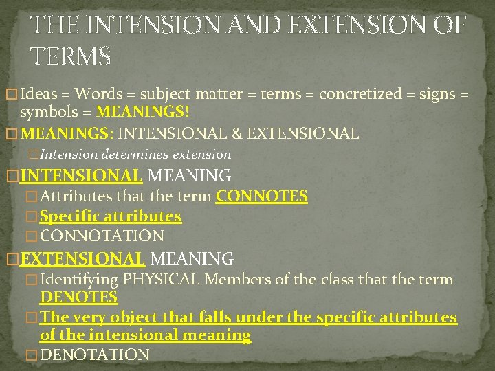 THE INTENSION AND EXTENSION OF TERMS � Ideas = Words = subject matter =